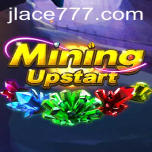 Discovering the Dynamic World of MiningUpstart and the JL ACE Adventure